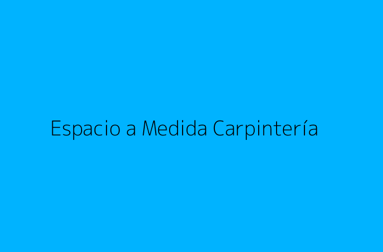 Espacio a Medida Carpintería